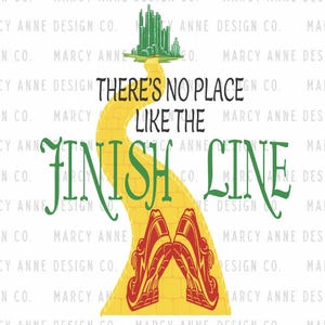 May include: A graphic design featuring a yellow brick road leading to a green city, with red running shoes at the bottom. The text reads, "THERE'S NO PLACE LIKE THE FINISH LINE" in black and green lettering against a white background.