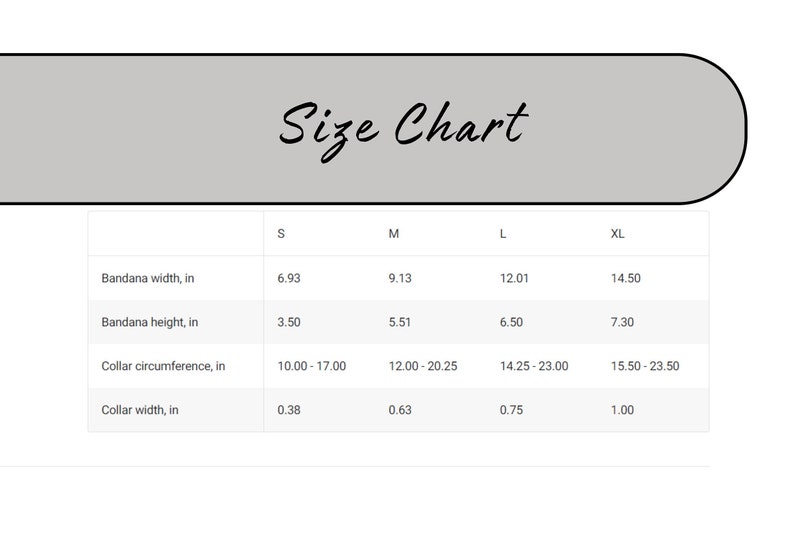 May include: Size chart for bandanas and collars, showing measurements in inches for different sizes: S, M, L, and XL. Measurements include bandana width, bandana height, collar circumference, and collar width.