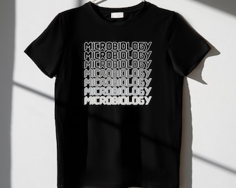 Microbiology shirt  | Microbiology Major | Microbiologist | Biology PhD | Science Teacher Gifts | Medical Student | Nursing