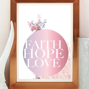 DIGITAL DOWNLOAD Faith Hope Love, Ready to Print, Digital Printable Wall Decor, Inspirational Quotes, A great Gift Idea
