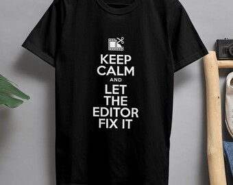 Keep Calm and Let The Editor Fix It Shirt. - Funny shirts, Movie Shirts, Cameraman Shirt, Film Student Gift, Funny Filmmaking Shirt