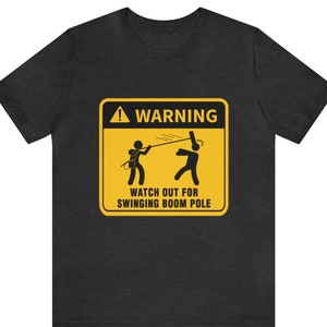 Boom Op "Warning: Watch Out For Swinging Boom Pole" Shirt - Funny Shirt, Film Student Gift, Filmmaking Shirt, Film Gift, Filmmaker Shirts