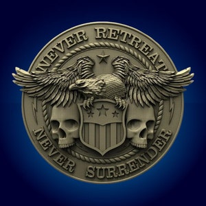 May include: A round, bronze-colored metal medallion with a rope border and the words "Never Retreat Never Surrender" around the edge. In the center is a bald eagle with wings spread, holding a shield with three stars and stripes. Two skulls are below the eagle, flanking the shield.