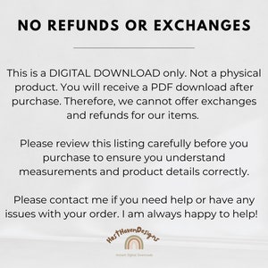 May include: Text on a white background that reads "NO REFUNDS OR EXCHANGES".  The text continues with information about digital downloads and a note that the seller is happy to help with any issues.