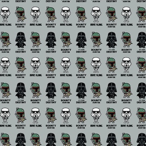 May include: A gray fabric with a repeating pattern of Star Wars characters. The characters are Darth Vader, Boba Fett, and a Stormtrooper. The text "It's Your Destiny" and "Bounty Hunter" is repeated throughout the pattern.