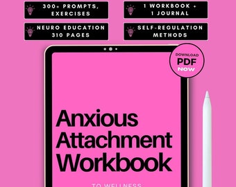 May include: A pink digital tablet with a black border displays the text "Anxious Attachment Workbook To Wellness". The tablet is on a pink background with a white stylus next to it. There are four pink and black buttons with white lightbulb icons and text that reads "300+ Prompts, Exercises", "Neuro Education 310 Pages", "1 Workbook + 1 Journal", and "Self-Regulation Methods". A pink circle with a white border and white text reads "Download PDF Now".