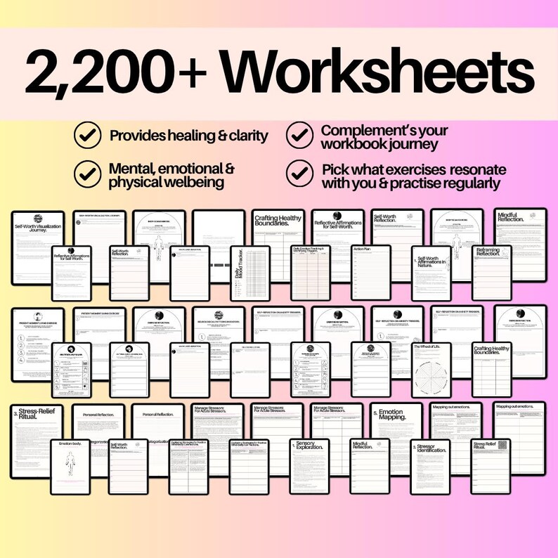 May include: A collection of 2,200+ worksheets featuring black text on white paper. The top text reads 2,200+ Worksheets with four checkmark bullet points detailing benefits. The pages include various layouts, charts, and prompts for self-reflection.