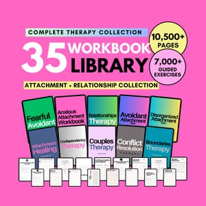 May include: A complete therapy collection workbook library featuring 35 workbooks, 10,500+ pages, and 7,000+ guided exercises. The set includes titles on attachment and relationship therapy, with various worksheets displayed below the main covers.