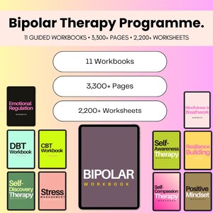 May include: A Bipolar Therapy Programme collection featuring 11 guided workbooks, 3,300+ pages, and 2,200+ worksheets. The set includes individual workbooks titled Emotional Regulation, DBT, CBT, Self-Discovery, Stress Management, Mindfulness & Breathwork, Self-Awareness, Resilience Building, Self-Compassion, Positive Mindset, and a central Bipolar Workbook.