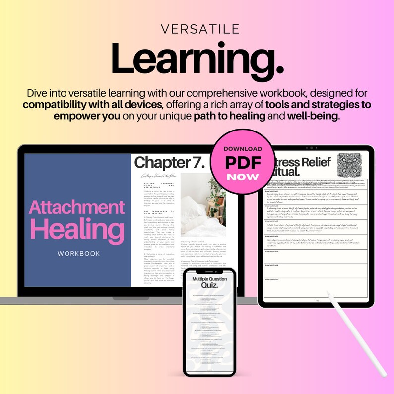 May include: Digital workbook titled "Attachment Healing Workbook" displayed on a laptop, tablet, and smartphone. The laptop shows Chapter 7, the tablet displays "Stress Relief Spiritual," and the phone shows a quiz. The image has a gradient pink and yellow background.