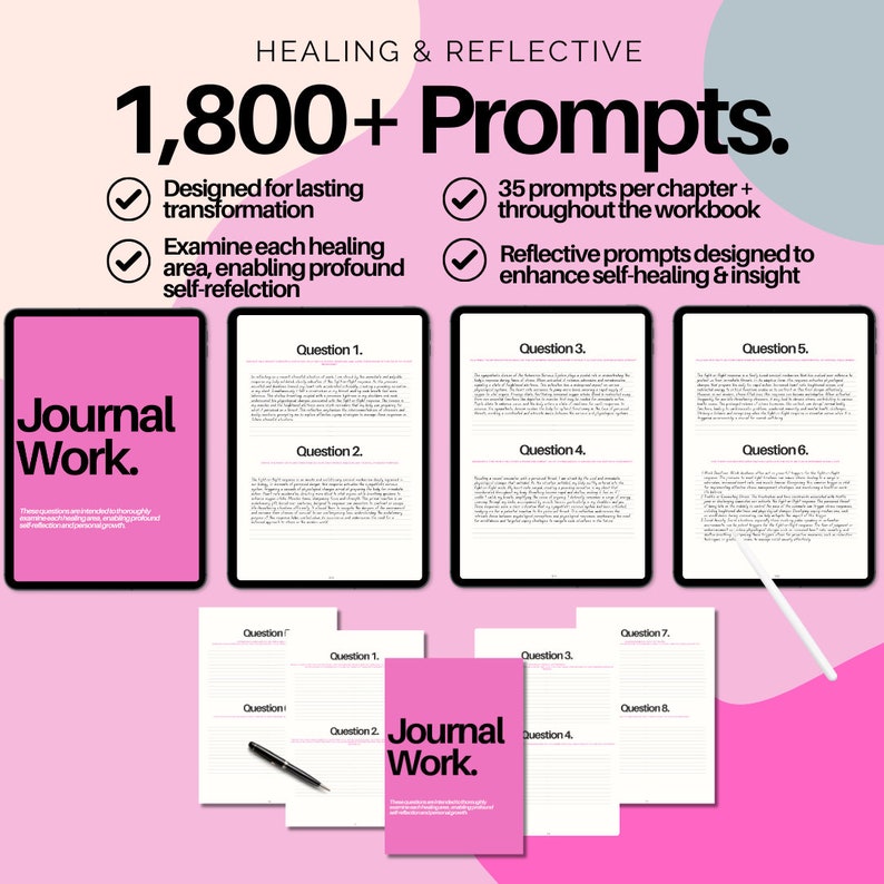 May include: A pink and white digital product mockup featuring a journal with the text "Journal Work." The journal is surrounded by digital pages with the text "Healing & Reflective 1,800+ Prompts." and "Question 1, Question 2, Question 3, Question 4, Question 5, Question 6, Question 7, Question 8."