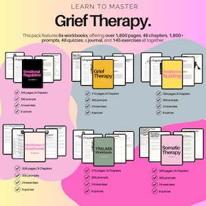 May include: A set of six workbooks titled "Grief Therapy" with a pink and white background. Each workbook features a different aspect of grief therapy, including emotional regulation, mindfulness and breathwork, trauma, resilience building, and somatic therapy. Each workbook has a checklist of features, including the number of pages, chapters, prompts, exercises, and quizzes.
