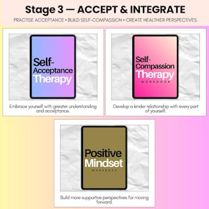 May include: Three digital workbooks titled Stage 3 - ACCEPT & INTEGRATE. The first is purple with text Self-Acceptance Therapy, the second is pink with Self-Compassion Therapy Workbook, and the third is gold with Positive Mindset Workbook.