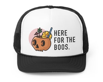 Here for the Boos - Trucker Caps