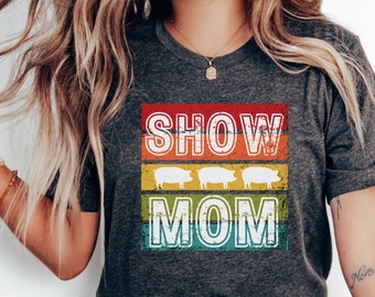 Pig Show Mom shirt, Show Mom tshirt, Swine Show Mama shirt, 4-H Mom tee, Livestock Show Mom top