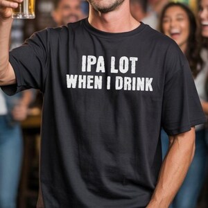 IPA Lot Shirt IPA Beer Gift Beer Shirt Beer Gift Shirt IPA Beer Lover Beer Glasses Beer Gifted Shirt Beer Tee