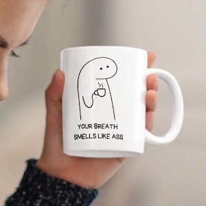 Bad Breath Coffee Mug Smelly Breath Ass Breath Smell Funny Coffee Mug Gift Mug Sarcastic Mug Coworker Office Sassy Gift Mug