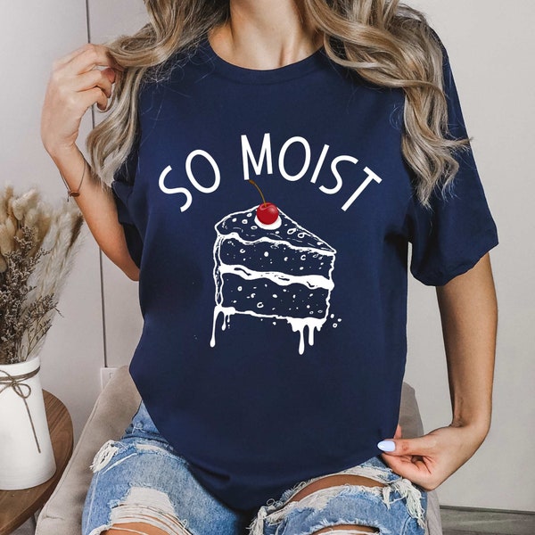 So Moist, Sarcastic Shirts, Funny Womens Shirt, Offensive Shirt, Swearing Mom, Cherry Shirt, Cake Shirt, Adult humor shirt