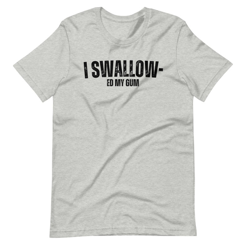 Swallowed My Gum Dirty Gag Gift Slutty Clothes Rude Shirt Ironic Tshirt ...