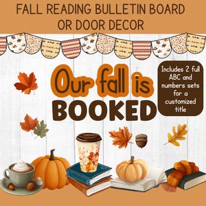 May include: A fall-themed bulletin board or door decor design. The design features the text "Our fall is BOOKED" in orange and brown, along with pumpkins, leaves, books, and a coffee cup. Includes ABC and number sets.