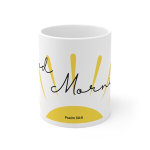Good Morning Ceramic Mug 11oz - Psalm 30:5