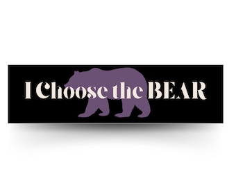I Choose the Bear 3m Vinyl Bumper Sticker