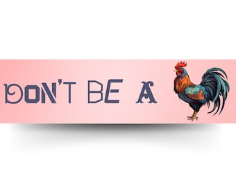Don’t Be a Cock  3m Vinyl Bumper Sticker