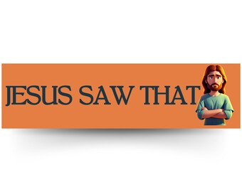 Jesus Saw That  3m Vinyl Bumper Sticker
