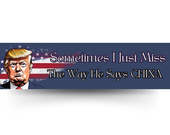 Sometimes I Just Miss the Way He Says China Funny 3m Vinyl Bumper Sticker