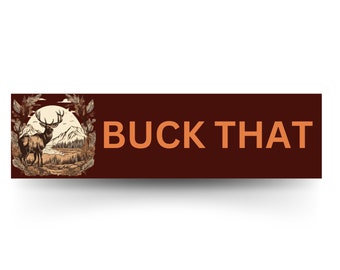 Buck That Deer 3m Vinyl Bumper Sticker