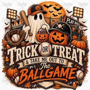 May include: A graphic illustration featuring a ghost wearing a baseball cap and holding a bat, a jack-o'-lantern wearing a helmet, baseballs, a glove, and pumpkins. The text reads Trick or Treat & Take Me Out To The Ballgame and Play Ball.