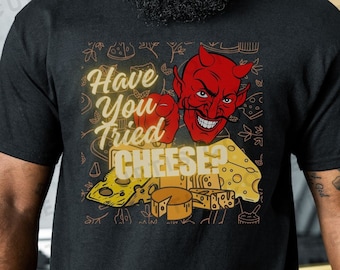Have you Tried Cheese shirt, Funny Foodie Tshirt, Foodie Gift Shirt, Cheese Lover Gift, Funny Cheese Shirt, Cheese Gift, Cheese Lover Devil