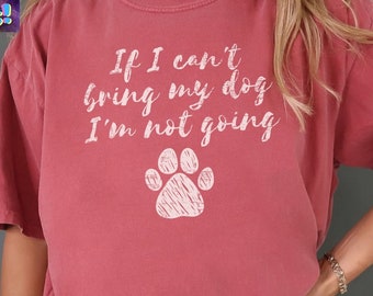 Funny Dog Comfort Colors T Shirt, Pet Lover Gift, Cute Dog Shirt, Gift for Dog Mom, Dog Owner, Dog Lover tshirt, If I can't bring my dog tee