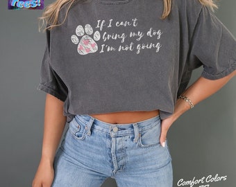Funny Dog Comfort Colors T Shirt, Gift for Dog Mom, Pet Lover Gift, Dog Owner, Dog Lover tshirt, Cute Dog Shirt, If I can't bring my dog tee