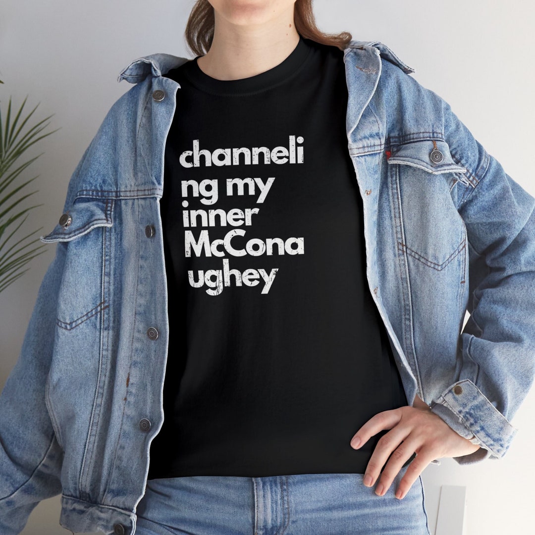Channeling My Inner Rage Channeling My Inner Mcconaughey T-shirt - Etsy
