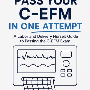 以下が含まれることがあります： 「C-EFMを1回で合格」と題されたデジタルダウンロード。表紙には、心拍モニターのディスプレイを備えた医療機器のイラストと、「C-EFM試験に合格するための産科看護師ガイド」というテキストが表示されています。
