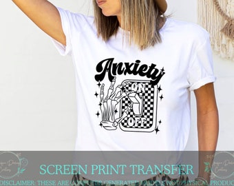 Anxiety On/Off, Screen Print, Screen Print Transfers, Ready To Press