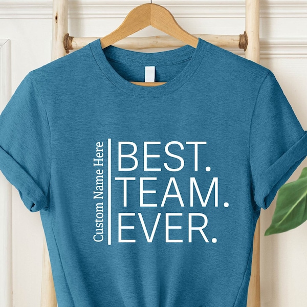 Customize Best Team Ever Shirt, Teammate T-Shirt, Team Name Shirt, Custom Team Shirt, Work Team Coworkers, Team Member Shirt