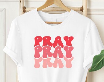 Pray Shirt, Christian T-Shirt, Christian Gifts For Women, Religious Shirt, Christian Shirt, Faith Shirt, Jesus Shirt, Christian Gift Women