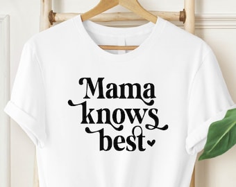 Mama Knows Best Shirt, Mama Shirt, Funny Mom Shirt, Cute Mom Shirt, Mom Love Shirt, Mother's Day Shirt, Mother's Day Gift, Gift For Mom