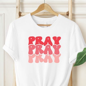 Pray Shirt, Christian T-Shirt, Christian Gifts For Women, Religious Shirt, Christian Shirt, Faith Shirt, Jesus Shirt, Christian Gift Women