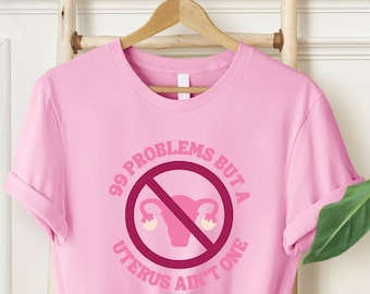 Hysterectomy Recovery Shirt,I Got 99 Problems But A Uterus Ain't One, Uterine Surgery Survivor, Uterus Cancer Support, Post Surgery TShirt
