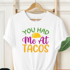 Food Lover Shirt, Foodie T-Shirt, Funny Tacos TShirt, Mexican Food Shirt, You Had Me At Tacos Tees, Foodie Gifts, Gift For Her