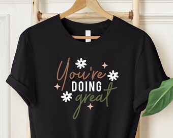 Youre Doing Great Shirt, Motivational Shirt, Positive Message Shirt, Women Empowerment, School Counselor, Supportive Shirt, Gift For Teacher