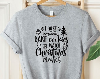 I Just Want To Bake Stuff and Watch Christmas Movies Shirt, Christmas Shirt, Holiday Shirt, Merry Christmas, Christmas Cookies, Movie Shirt