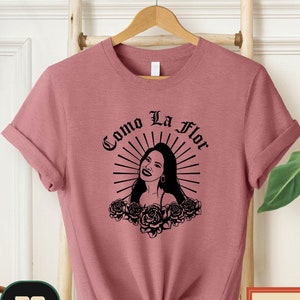 Como La Flor Shirt, Selena Shirt, Selena Quintanilla T Shirt, Como La Flor Tee, Selena Inspired T shirt, Selena Quintanilla, Selena Shirt