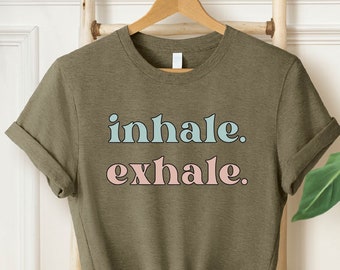 Inhale Exhale Shirt, Meditation Shirt, Yoga T-Shirt, Breathe Shirt, Yoga Workout Shirt, Mindfulness Shirt, Yoga Lover Tee, Relaxing Tee