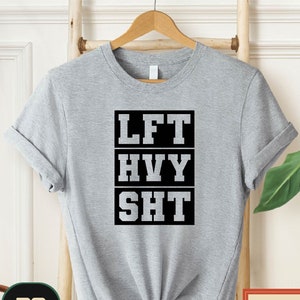 LFT HVY SHT Shirt, Gym Workout Shirt, Gym Shirt, Powerlifting Shirt, Workout Shirt, Weightlifting Shirt, Lifting Weight, Weightlifter Shirt