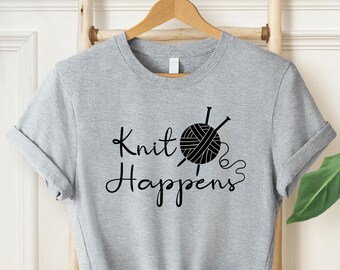 Knit Happens Shirt, Funny Shirt, Grandma Knitting Shirt, Grandma Knitting Tee, Gift For Grandma, Knitting Lover, Knitting Gift