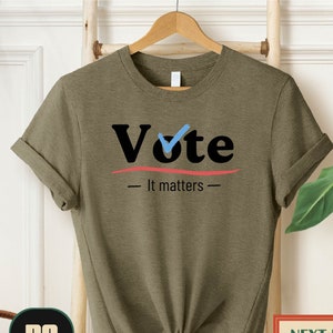 Vote Tshirt, Election Shirt, Voter Shirt, Democrat Shirt, Politics Shirt, Voter Shirt, Vote It Matters Shirt, Register To Vote Shirt